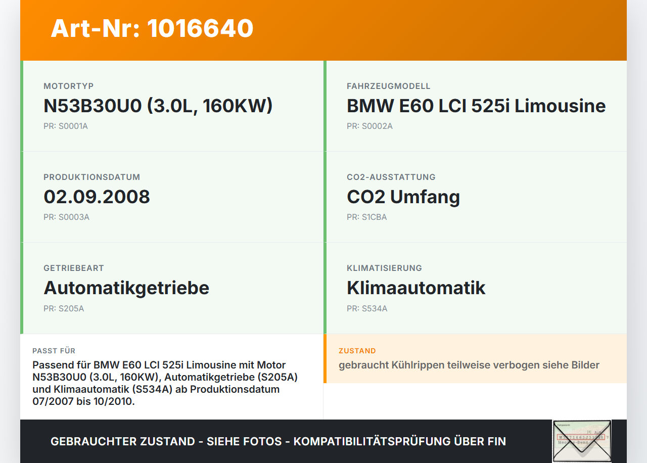 BMW E60 525i LCI 07-10 3.0 160KW Wasserkühler Kühler BMW E60 525i LCI 07-10 06.10.2008 7519212 17117519212 7534914... Vorschau 3