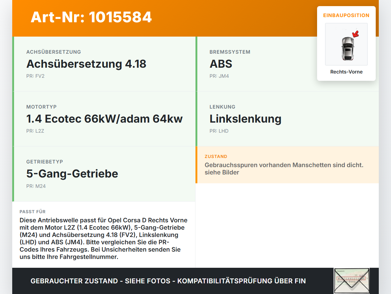 Opel Corsa D S07 11-14 1,4 55KW Antriebswelle Gelenkwelle Rechts Vorne Opel Corsa D S07 11-14 28.07.2011 gebraucht Vorschau 3