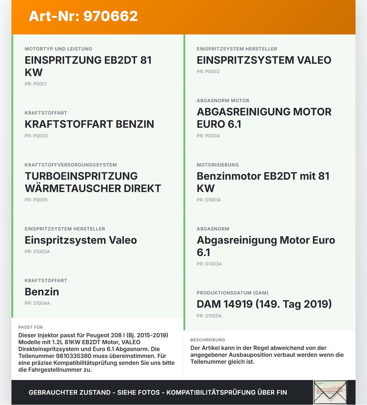 Peugeot 208 I 15-19 1,2 81KW Injektor Einspritzdüse Zyl.4 Peugeot 208 I 15-19 27.09.2017 9810335380 gebraucht Vorschau 3