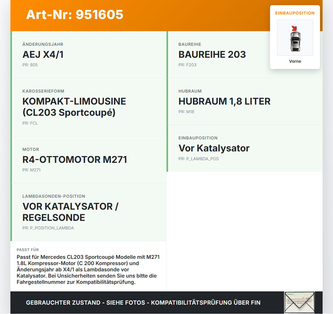 Mercedes CL203 C200K 04-08 1,8K 120KW Lambdasonde Vorne Mercedes CL203 C200K 04-08 04.05.2005 A0025401817 92512... Vorschau 3