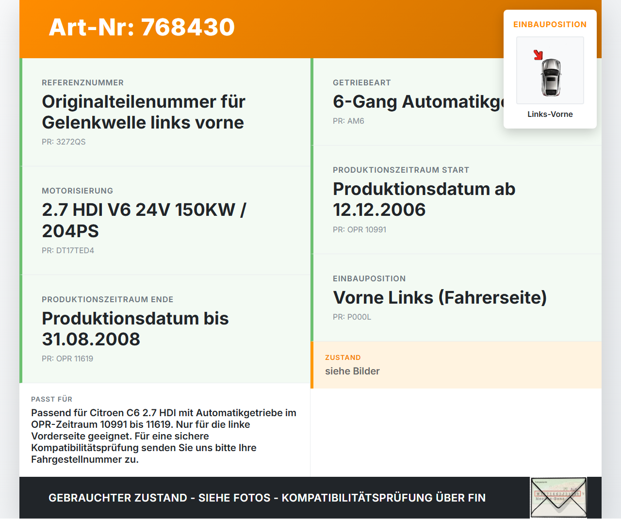 Citroen C6 05-11 HDI 2,7 150KW Autom Antriebswelle Gelenkwelle Links Vorne Citroen C6 05-11 01.01.2006 3272QS gebraucht Vorschau 3