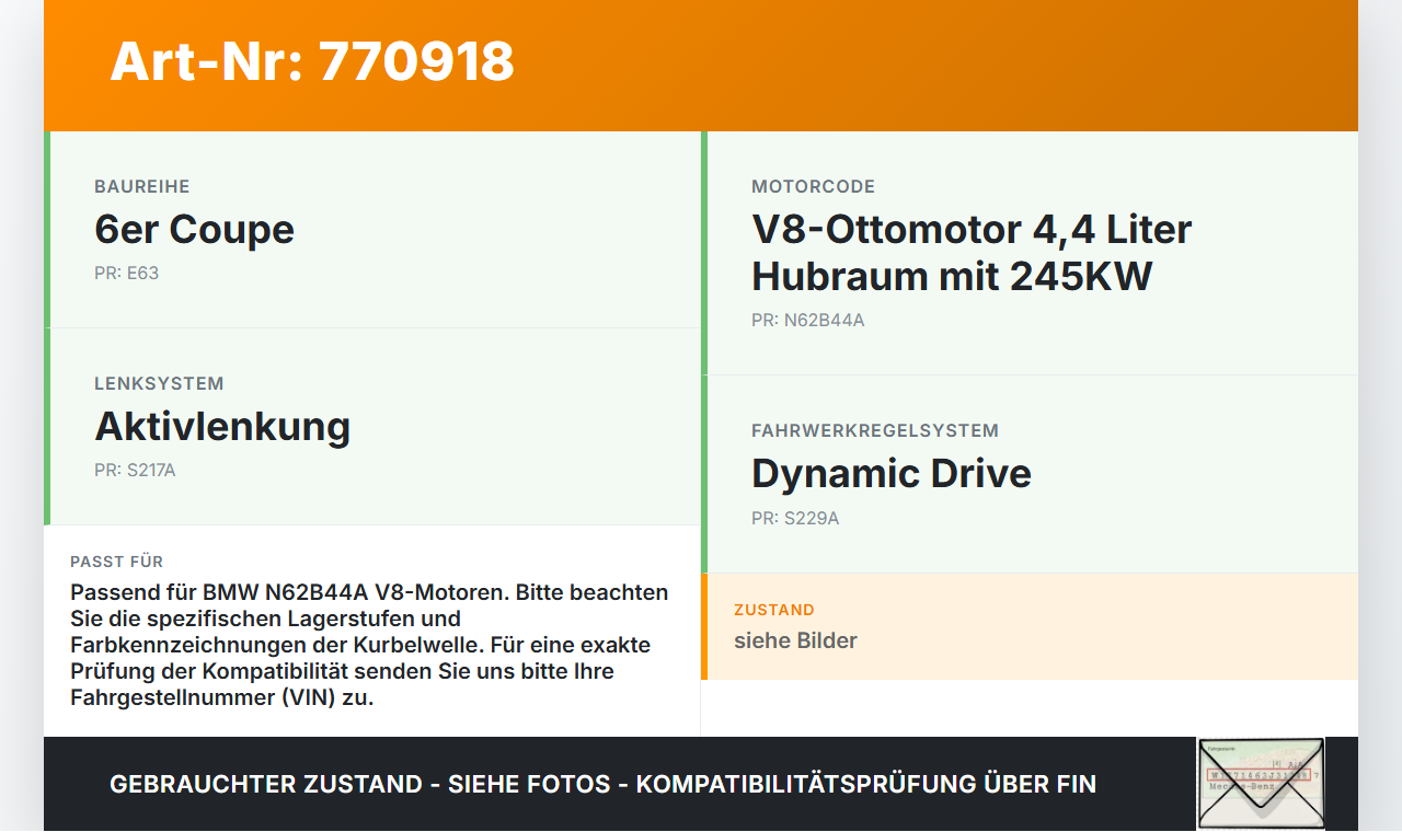BMW E63 6er 645Ci 03-07 4,4 245KW N62B44A Kurbelwelle BMW E63 6er 645Ci 03-07 17.04.2004 1121-0302420 0302420 gebraucht Vorschau 3