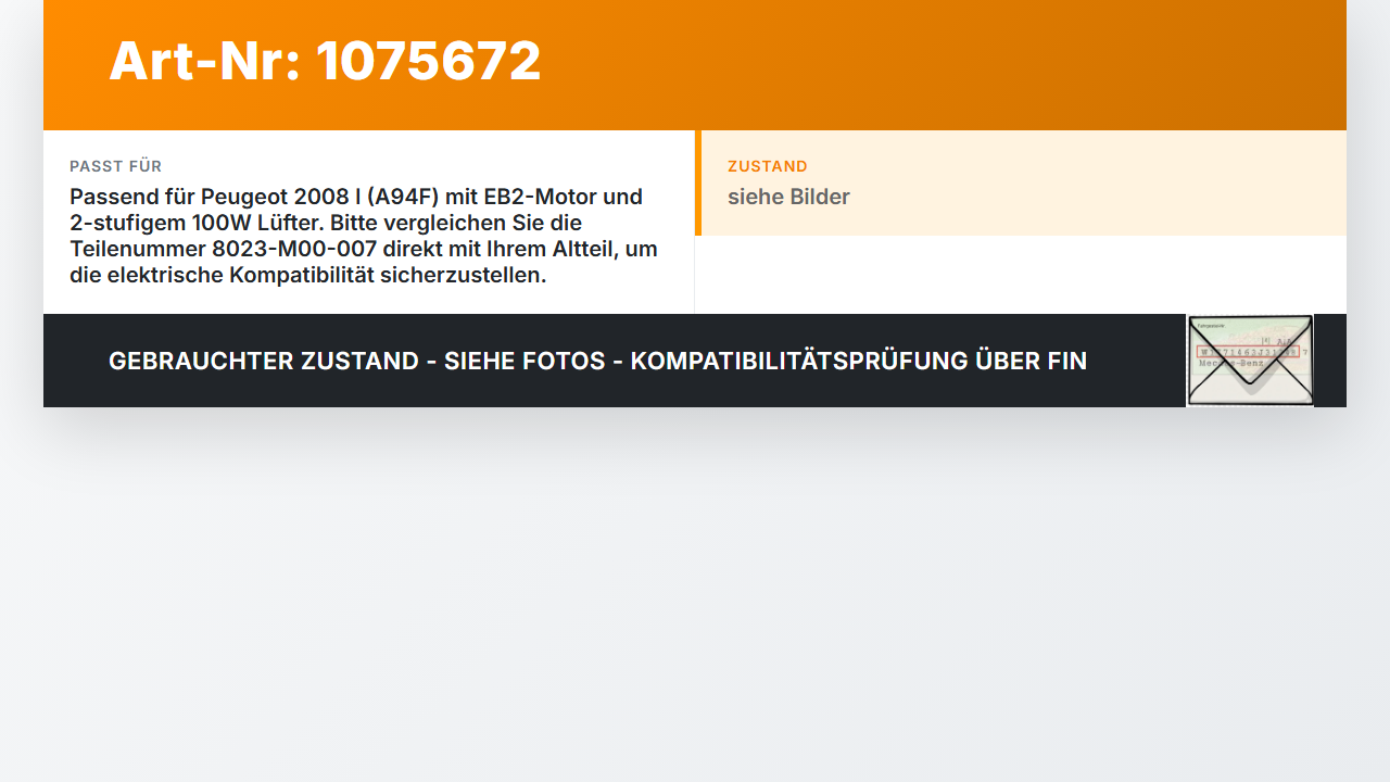 Peugeot 2008 I CU 13-16 Stellmotor für Elektr. Kühlerlüfter Peugeot 2008 I CU 13-16 30.09.2013 8023-M00-007 M159984... Vorschau 3